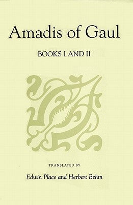 Amadis of Gaul, Books I and II by De Montalvo, Garci R.