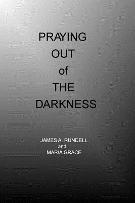Praying out of the Darkness by Rundell, James
