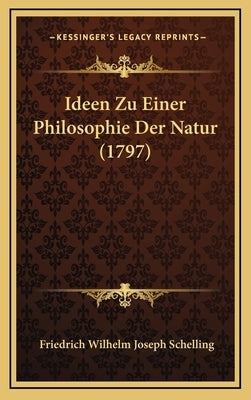 Ideen Zu Einer Philosophie Der Natur (1797) by Schelling, Friedrich Wilhelm Joseph
