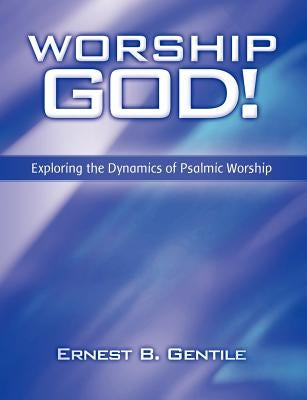 Worship God! by Gentile, Ernest B.