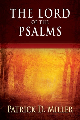 The Lord of the Psalms by Miller, Patrick D.