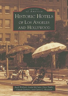 Historic Hotels of Los Angeles and Hollywood by Wallach, Ruth