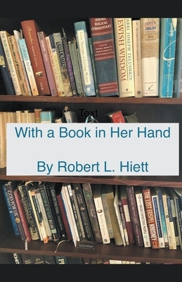 With a Book in Her Hand by Hiett, Robert L.