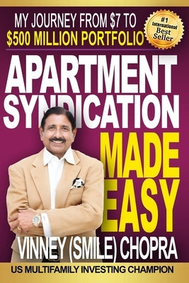 Apartment Syndication Made Easy: A Step by Step Guide by Chopra, Vinney