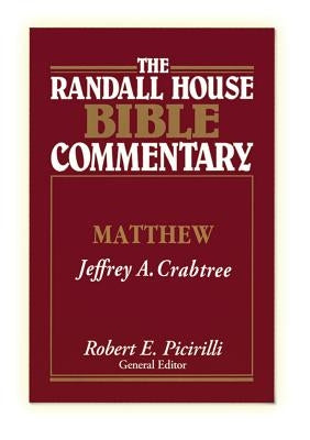 The Randall House Bible Commentary: Matthew by Crabtree, Jeffrey A.