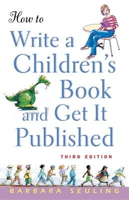 How to Write a Children's Book and Get It Published by Seuling, Barbara