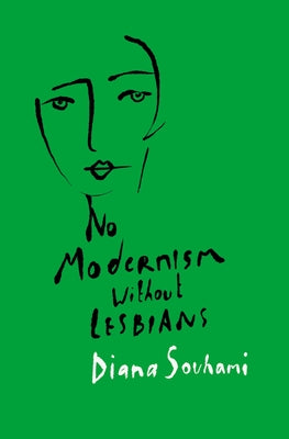 No Modernism Without Lesbians by Souhami, Diana