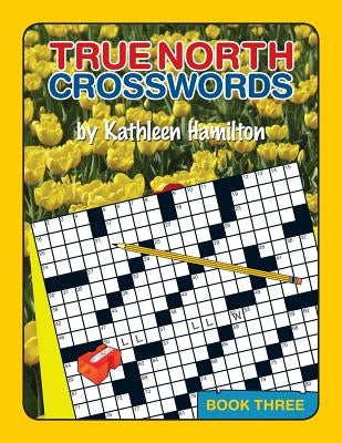 True North Crosswords, Book 3 by Hamilton, Kathleen