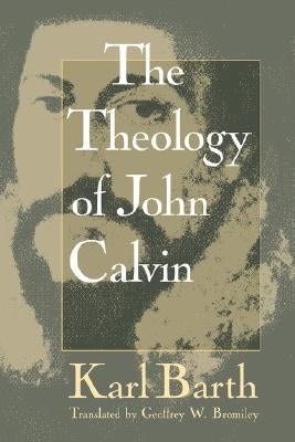 Theology of John Calvin by Barth, Karl