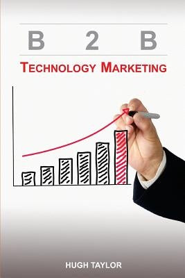B2B Technology Marketing by Taylor, Hugh