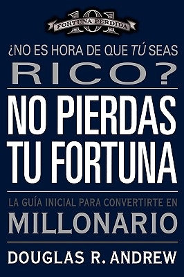 No Pierdas tu Fortuna by Andrew, Douglas R.