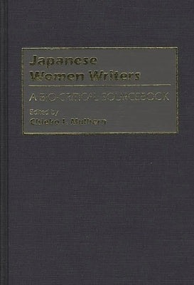 Japanese Women Writers: A Bio-Critical Sourcebook by Mulhern, Chieko