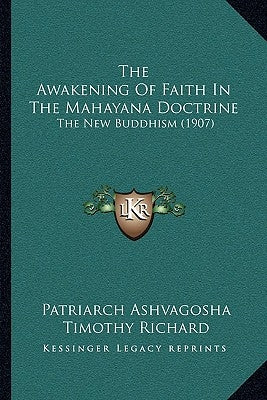 The Awakening of Faith in the Mahayana Doctrine: The New Buddhism (1907) by Ashvagosha, Patriarch