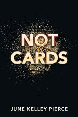 Not in the Cards by Pierce, June Kelley