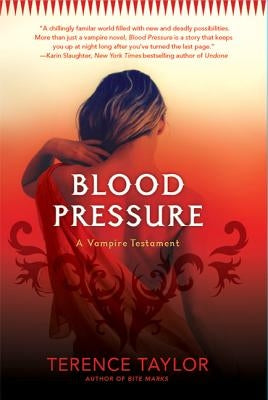 Blood Pressure: A Vampire Testament by Taylor, Terence