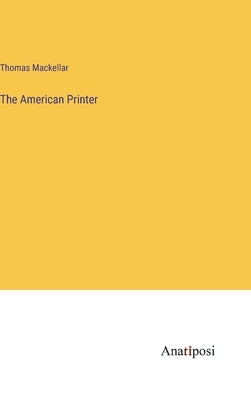 The American Printer by Mackellar, Thomas