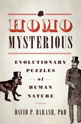 Homo Mysterious: Evolutionary Puzzles of Human Nature by Barash, David P.