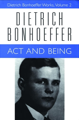 ACT and Being: Dietrich Bonhoeffer Works, Volume 2 by Bonhoeffer, Dietrich