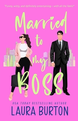 Married to my Boss: A Grumpy Boss/Marriage of Convenience Romantic Comedy by Burton, Laura