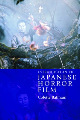 Introduction to Japanese Horror Film by Balmain, Colette