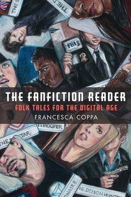 The Fanfiction Reader: Folk Tales for the Digital Age by Coppa, Francesca