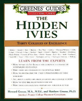 Greenes' Guides to Educational Planning: The Hidden Ivies: Thirty Colleges of Excellence by Greene, Howard