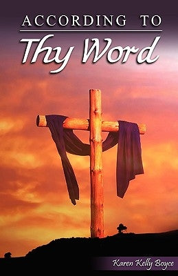 According to Thy Word by Boyce, Karen Kelly