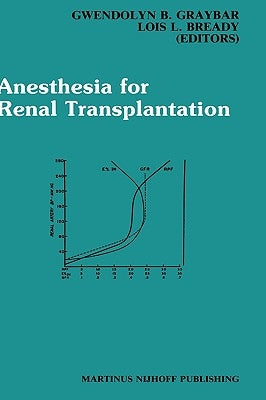 Anesthesia for Renal Transplantation by Graybar, Gwendolyn B.