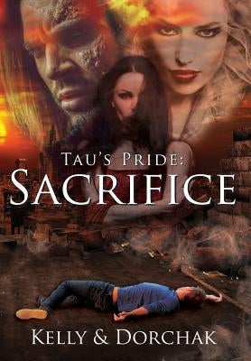 Tau's Pride: Sacrifice by Kelly, Wendi