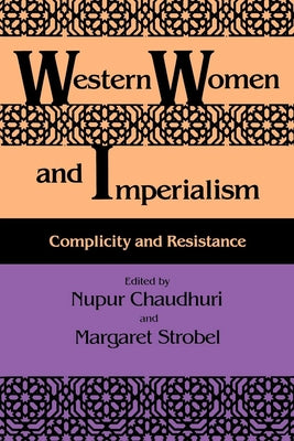 Western Women and Imperialism: Complicity and Resistance by Chaudhuri, Nupur