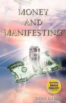 Money and Manifesting by Garris, Dyan