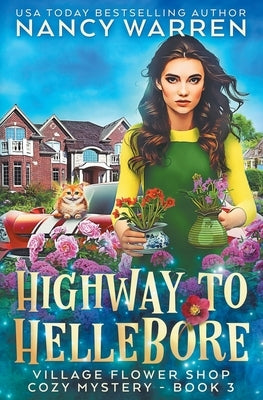 Highway to Hellebore: A Village Flower Shop Paranormal Cozy Mystery by Warren, Nancy
