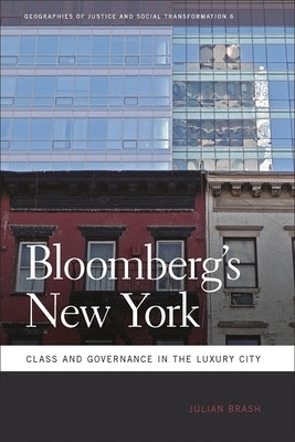 Bloomberg's New York: Class and Governance in the Luxury City by Brash, Julian