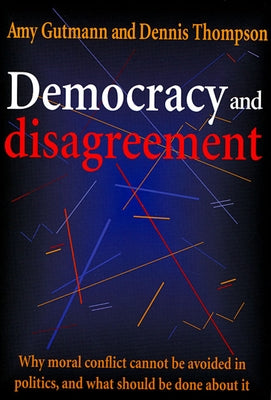 Democracy and Disagreement by Gutmann, Amy