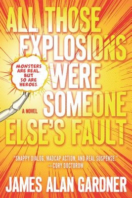 All Those Explosions Were Someone Else's Fault by Gardner, James Alan