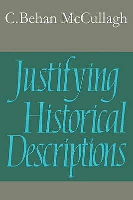 Justifying Historical Descriptions by McCullagh, Christopher Behan