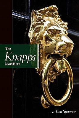 The Knapps Lived Here by Spooner, Ken