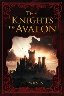 The Knights of Avalon by Wilson, S. K.