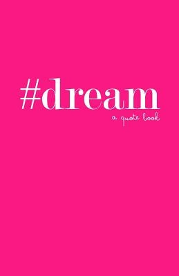 #dream: a quote book by Pelcher, Gloria Marie