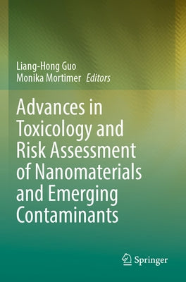 Advances in Toxicology and Risk Assessment of Nanomaterials and Emerging Contaminants by Guo, Liang-Hong