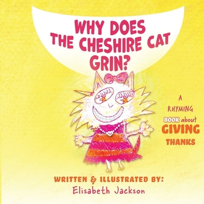 Why Does The Cheshire Cat Grin? by Jackson, Elisabeth