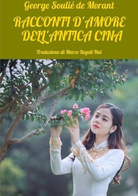Racconti d'amore dell'antica Cina by Soulié de Morant, George