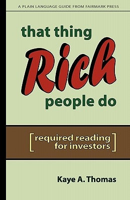 That Thing Rich People Do: Required Reading for Investors by Thomas, Kaye a.