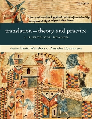 Translation--Theory and Practice: A Historical Reader by Weissbort, Daniel