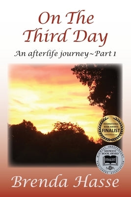 On The Third Day: An Afterlife Journey by Hasse, Brenda