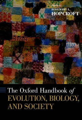 Oxford Handbook of Evolution, Biology, and Society by Hopcroft, Rosemary