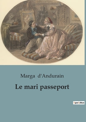 Le mari passeport by D'Andurain, Marga