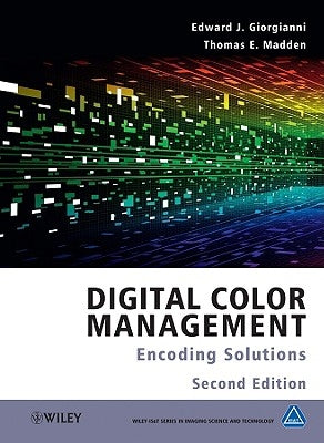 Digital Color Management: Encoding Solutions by Giorgianni, Edward J.