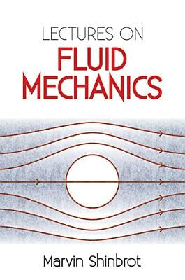 Lectures on Fluid Mechanics by Shinbrot, Marvin
