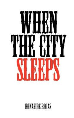 When the City Sleeps by Rojas, Bonafide